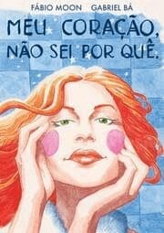 Meu Coração, Não Sei Por Quê – Fábio Moon