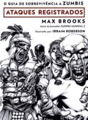 O Guia de Sobrevivência a Zumbis – Ataques Registrados (Rocco)