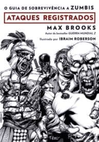 O Guia de Sobrevivência a Zumbis – Ataques Registrados (Rocco)