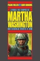 A Vida e os Tempos de Martha Washington no Século 21 (Dark Horse)