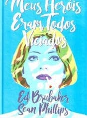 Meus Heróis Eram Todos Viciados (2021) (Mino)