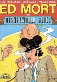 Ed Mort (Ed. L&PM) 1987 – Disneyworld Blues