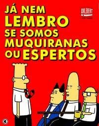 Dilbert – Já Nem Lembro se Somos Muquiranas ou Espertos (Conrad)