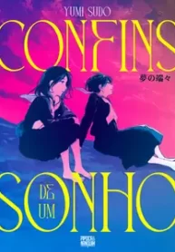 Confins de um Sonho – Yumi Sudo (Pipoca & Nanquim)