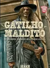 Gatilho Maldito – A Dolorosa Jornada de Ichabod Azrael (Alta Geek)