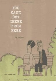 You Can’t Get There From Here (2008) (Fantagraphics)
