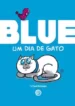 Blue – Um Dia de Gato (Independente)