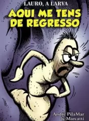 Lauro, A Larva – Aqui Me Tens de Regresso (2ª Edição) (Independente)