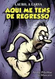 Lauro, A Larva – Aqui Me Tens de Regresso (2ª Edição) (Independente)