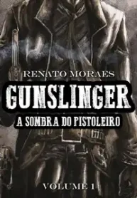 Gunslinger – A Sombra do Pistoleiro (Renato Morais)