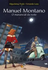 Manuel Montano – O Manancial da Noite (Fernando Luna + Miguelanxo Prado)