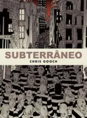 Subterrâneo – Chris Gooch (Top Shelf)