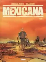 Mexicana (Matz + Mars + Gilles Mezzomo) (Glenat)