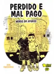Perdido e Mal Pago – Nerds em Apuros (Gal Editora)