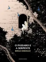 Pássaro e a Serpente (Borja González) (Penguin)