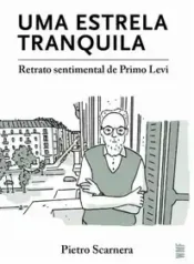 Uma Estrela Tranquila – Retrato Sentimental de Primo Levi (Martins Fontes)