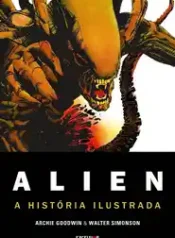 Alien – A Historia Ilustrada (Archie Goodwin, Walter Simonson) (Excelcior)