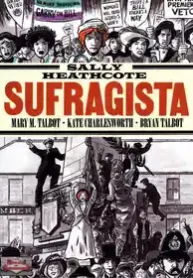 Sally Heathcote – Sufragista (Mary e Bryan Talbot)