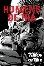 Homens de Ira (Jason Aaron e Ron Garney) (Image) (Remasterizado)