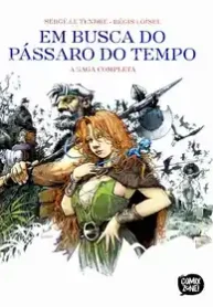 Em Busca do Pássaro do Tempo (Le Tendre e Loisel) (Todas Ed.)