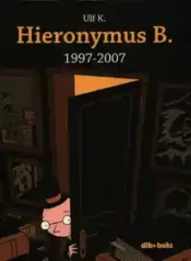 Hieronymus B. 1997-2007