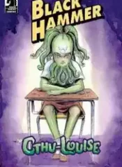 Black Hammer – Cthu-Louise (2018) (Dark Horse)