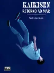 Kaikisen – Retorno ao Mar (Satoshi Kon) (New Pop) (Manga)