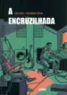 A Encruzilhada (Paco Roca) (Astiberri)