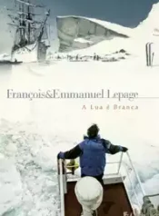 A Lua é Branca (François & Emmanuel Lepage) (Futuropolis)